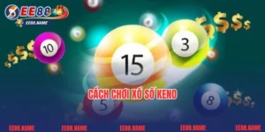 Lời Khuyên Về Cách Chơi Xổ Số Keno EE88 Tối Đa Hóa Cơ Hội Chiến Thắng