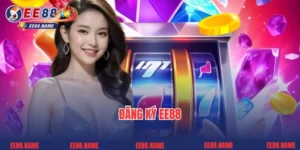 Đăng ký EE88 - Hướng dẫn cách trở thành hội viên nhanh chóng